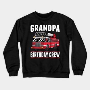 Grandpa Birthday Crew Fire Truck Firefighter Party Gift Crewneck Sweatshirt